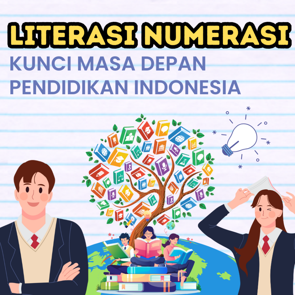 Meningkatkan Literasi dan Numerasi: Kunci Masa Depan Pendidikan Indonesia